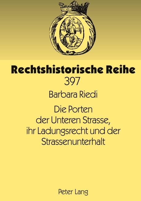 Die Porten der Unteren Strasse, ihr Ladungsrecht und der Strassenunterhalt - Barbara Riedi