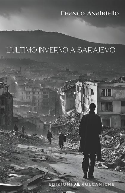 L'ultimo inverno a Sarajevo - Franco Anatriello