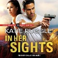 In Her Sights Lib/E - Katie Ruggle