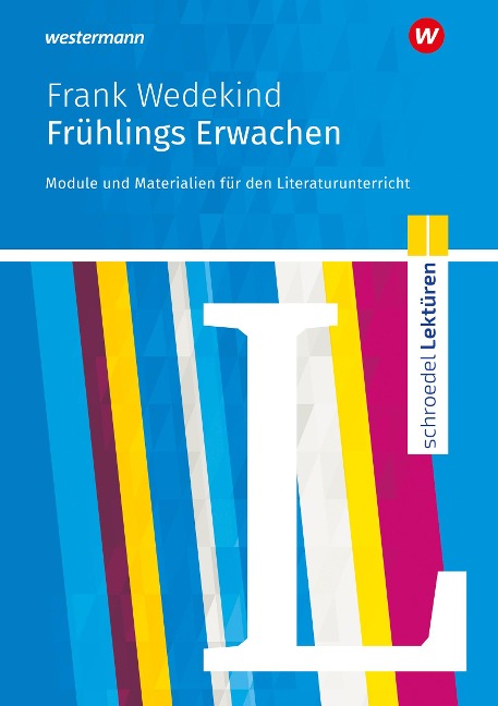 Frühlings Erwachen. Module und Materialien für den Literaturunterricht. Schroedel Lektüren. - Frank Wedekind