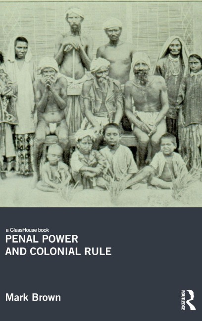 Penal Power and Colonial Rule - Mark Brown