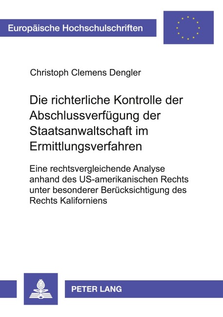 Die richterliche Kontrolle der Abschlussverfügung der Staatsanwaltschaft im Ermittlungsverfahren - Christoph Dengler