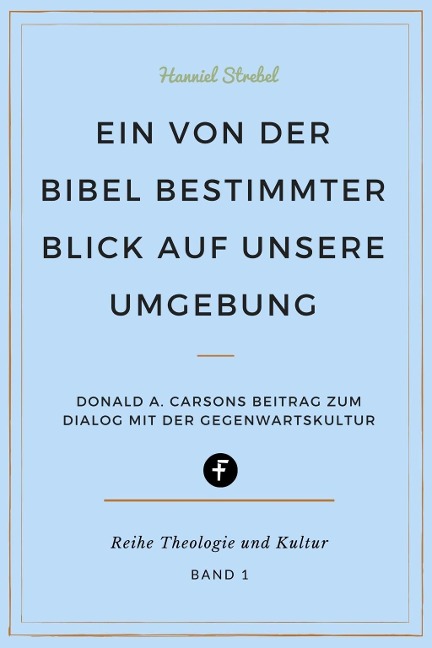 Ein von der Bibel bestimmter Blick auf unsere Umgebung - Hanniel Strebel