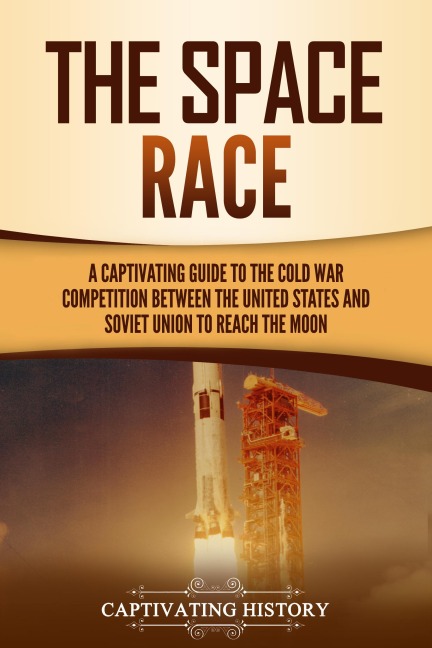 The Space Race - Captivating History