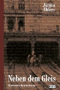 Cover-Bild zum Titel 'Neben dem Gleis' von 'Jürgen Ehlers'