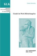 Cover-Bild zum Titel 'Gnade im Werk Michelangelos' von 'Günther Wassilowsky'