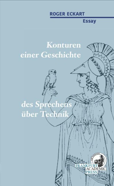 Konturen einer Geschichte des Sprechens über Technik - Roger Eckart