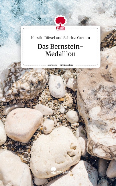 Das Bernstein-Medaillon. Life is a Story - story.one - Kerstin Düwel und Sabrina Gremm