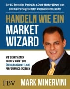 Cover-Bild zum Titel 'Handeln wie ein Market Wizard' von 'Mark Minervini'
