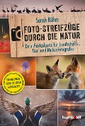 Cover-Bild zum Titel 'Foto-Streifzüge durch die Natur. Dein Fotokurs für Landschafts-, Tier- und Makrofotografie' von 'Sarah Böhm'