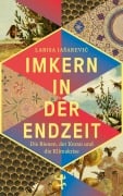 Cover-Bild zum Titel 'Imkern in der Endzeit' von 'Larisa Ja¿arevi¿'