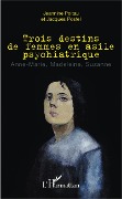 Cover-Bild zum Titel 'Trois destins de femmes en asile psychiatrique' von 'Poitau, Postel'