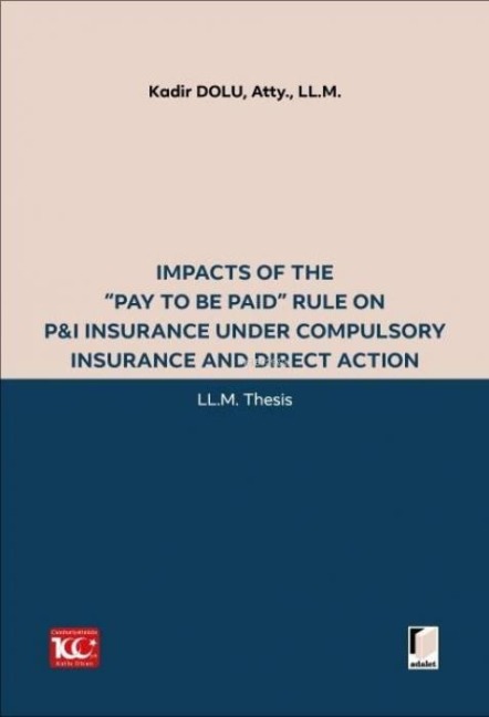 Impacts of the Pay to be Paid Rule on P&I Insurance Under Compulsory Insurance and Direct Action - Kadir Dolu