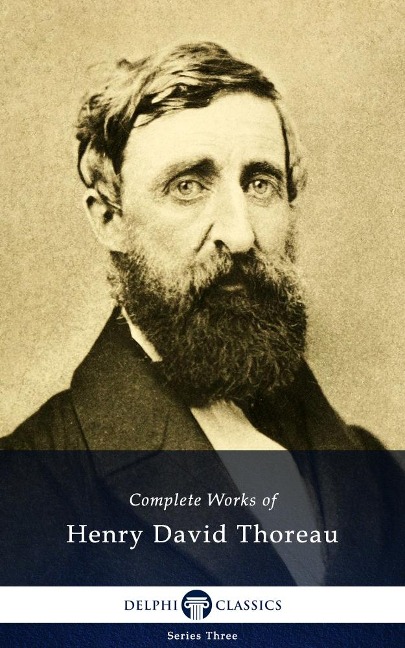 Delphi Complete Works of Henry David Thoreau (Illustrated) - Henry David Thoreau