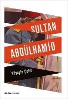 Sultan Abdülhamid - Hüseyin Celik