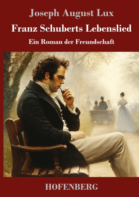 Franz Schuberts Lebenslied - Joseph August Lux