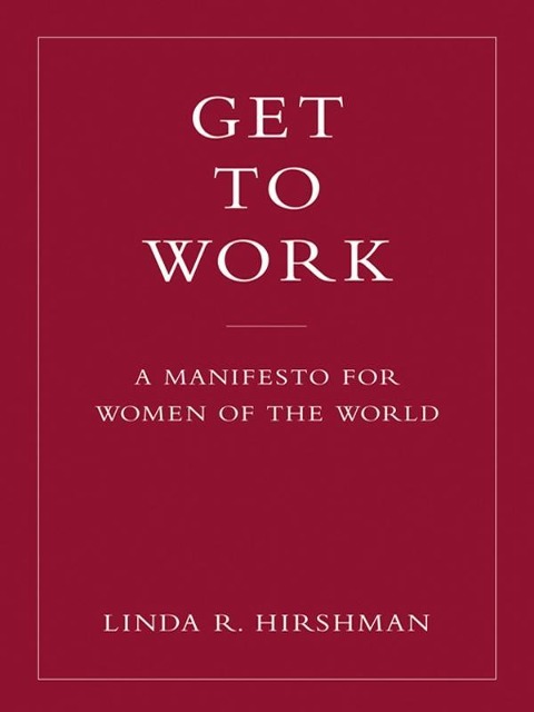 Get to Work - Linda R. Hirshman