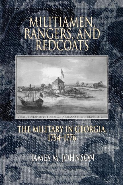 Militiamen, Rangers, and Redcoats - J M Johnson