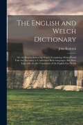 Cover-Bild zum Titel 'The English and Welch Dictionary: Or, the English Before the Welch. Containing All the Words That Are Necessary to Understand Both Languages; But More' von 'John Roderick'