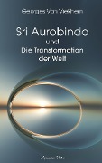 Cover-Bild zum Titel 'Sri Aurobindo und die Transformation der Welt' von 'Georges Van Vrekhem'