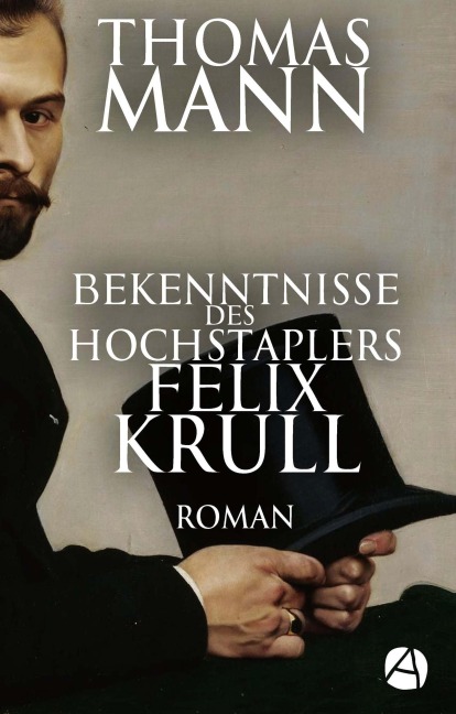 Bekenntnisse des Hochstaplers Felix Krull - Thomas Mann