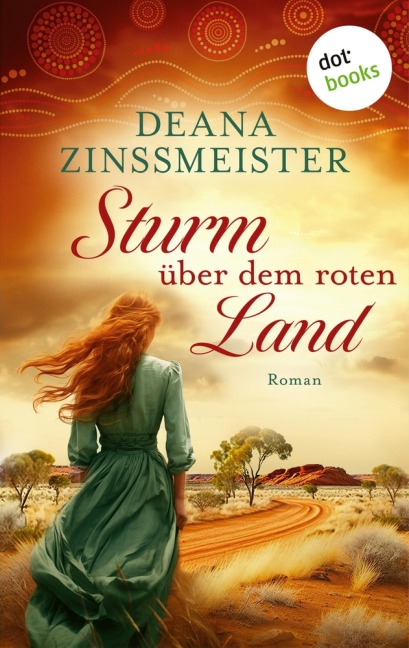 Sturm über dem roten Land: Die Australien-Saga - Spin-Off - Deana Zinßmeister
