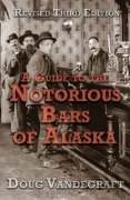 Cover-Bild zum Titel 'A Guide to the Notorious Bars of Alaska 3rd Ed. Rev.' von 'Doug Vandegraft'