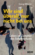 Cover-Bild zum Titel 'Wir sind überall, nur nicht bei uns' von 'Georg Milzner'