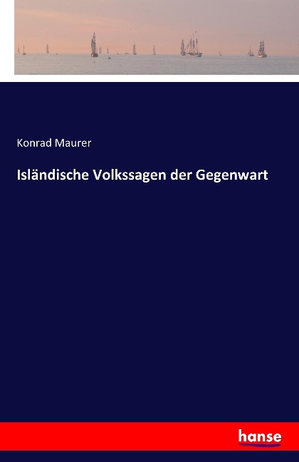 Isländische Volkssagen der Gegenwart - Konrad Maurer