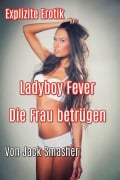 Cover-Bild zum Titel 'Ladyboy Fever: Die Frau Betrügen' von 'Jack Smasher'