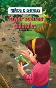 Cover-Bild zum Titel 'Taylor Rastrea Animales: Recabar Datos (Taylor Tracks Animals: Collecting Data)' von 'Miriam Phillips'
