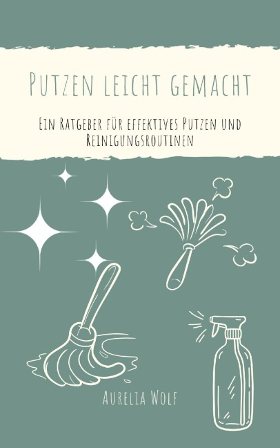 Putzen leicht gemacht - Aurelia Wolf