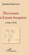 Cover-Bild zum Titel 'Diccionario de la España franquista (1936-1975)' von 'Soriano'
