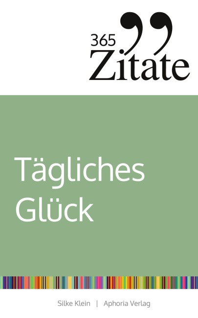 365 Zitate für tägliches Glück - Silke Klein