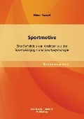 Sportmotive: Eine Reflektion von Ansätzen aus der Sportpädagogik und Sportpsychologie - Ninon Nasseri