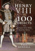 Cover-Bild zum Titel 'Henry VIII in 100 Objects' von 'Paul Kendall'