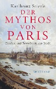 Cover-Bild zum Titel 'Der Mythos von Paris' von 'Karlheinz Stierle'