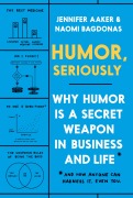 Cover-Bild zum Titel 'Humor, Seriously' von 'Jennifer Aaker, Naomi Bagdonas'
