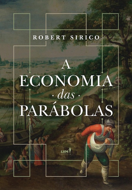 A economia das parábolas - Robert A. Sirico