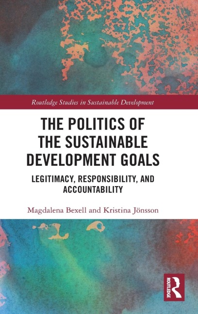 The Politics of the Sustainable Development Goals - Magdalena Bexell, Kristina Jönsson