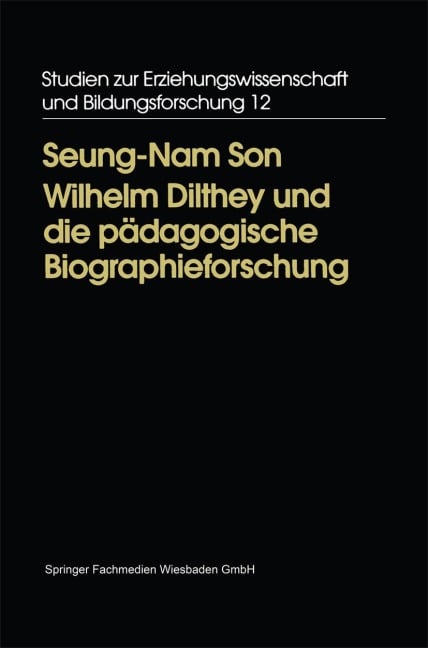Wilhelm Dilthey und die pädagogische Biographieforschung - Seung-Nam Son