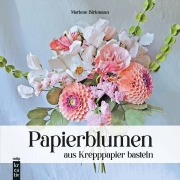 Cover-Bild zum Titel 'Papierblumen aus Krepppapier basteln' von 'Marlene Birkmann'