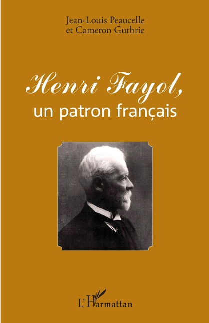 Henri Fayol, un patron français - Peaucelle Jean-Louis Peaucelle