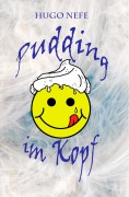 Cover-Bild zum Titel 'PUDDING IM KOPF' von 'Hugo Nefe'