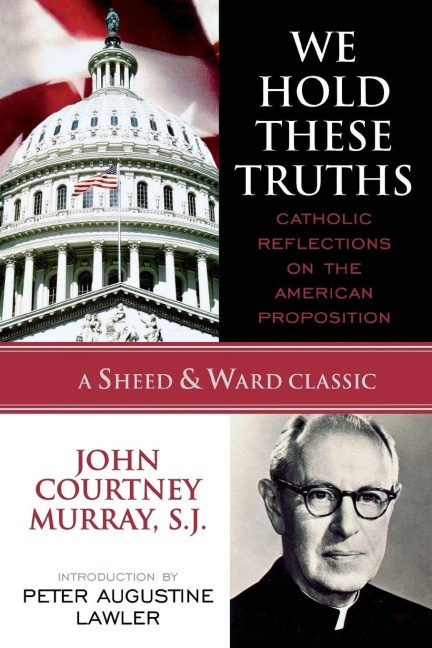 We Hold These Truths - Sj John Courtney Murray