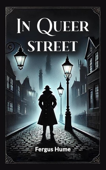 In Queer Street - Fergus Hume