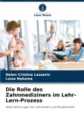 Cover-Bild zum Titel 'Die Rolle des Zahnmediziners im Lehr-Lern-Prozess' von 'Helen Cristina Lazzarin, Luiza Nakama'