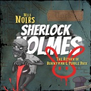 Cover-Bild zum Titel 'Nils Noirs Sherlock Holmes, Staffel 4 Folge 2: The Return of Bunnyman & Puddle Duck' von 'Nils Noir'