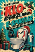 Cover-Bild zum Titel 'Der ultimative Klo-Adventskalender für E-Sportler' von 'Alexander Friedrich'