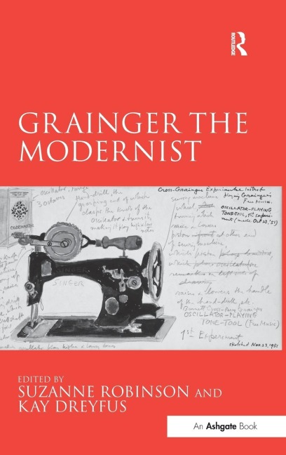 Grainger the Modernist - Suzanne Robinson, Kay Dreyfus